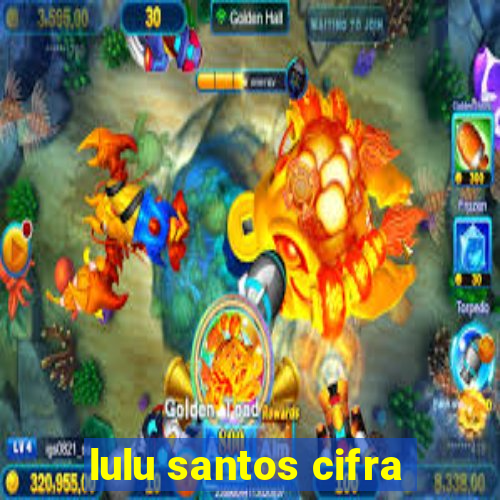 lulu santos cifra